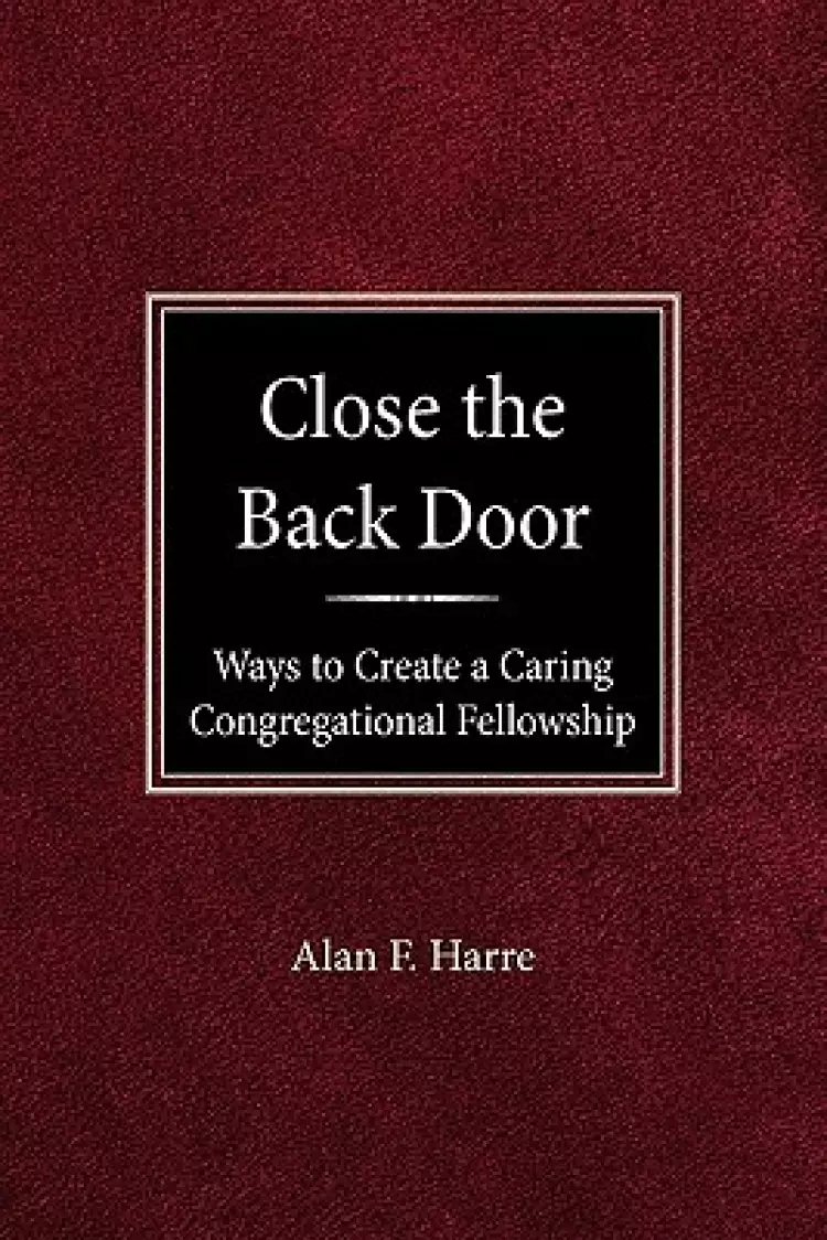 Close the Back Door: Ways to Create a Caring Congregational Fellowship