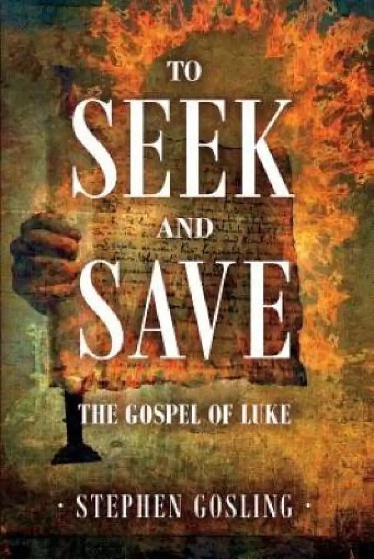 To Seek and Save: The Gospel of Luke