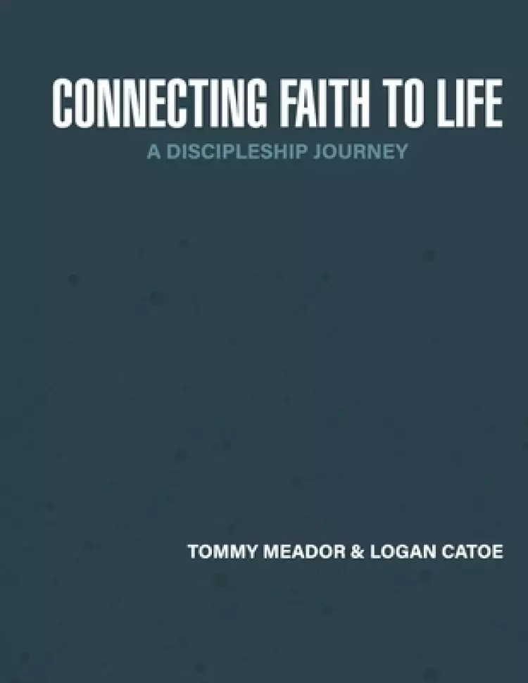 Connecting Faith to Life: A Discipleship Journey