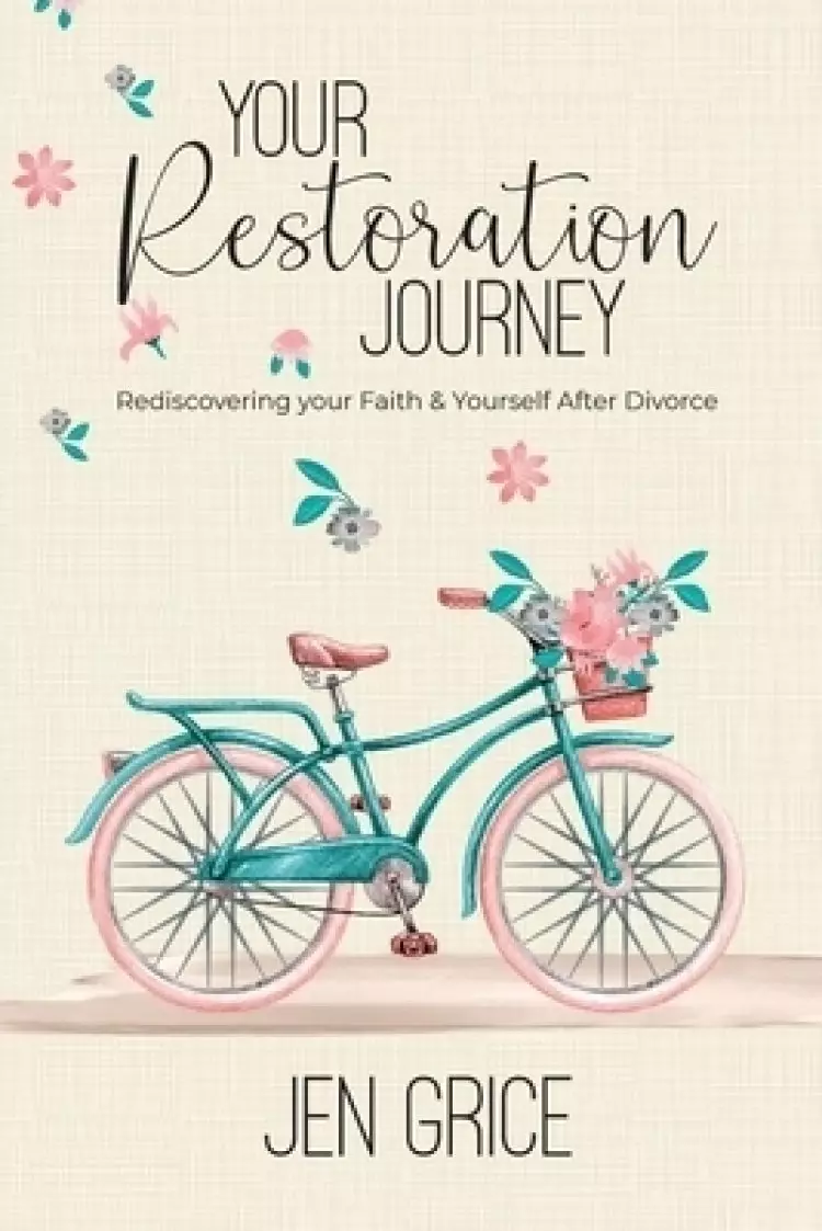Your Restoration Journey: Rediscovering Your Faith and Yourself After Divorce