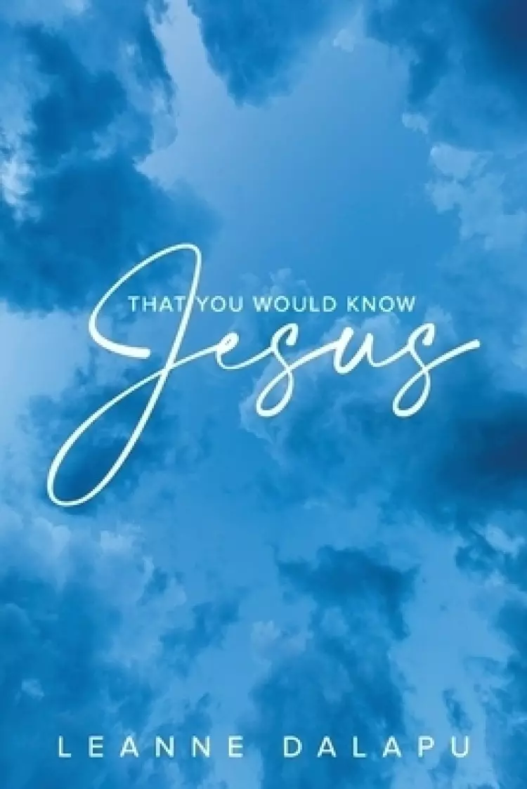 That You Would Know Jesus