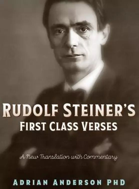 Rudolf Steiner's First Class Verses: A New Translation with a Commentary