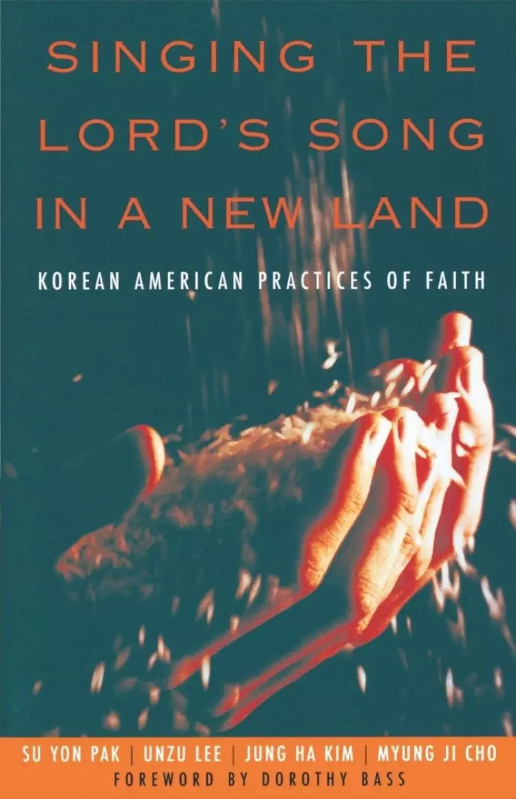 Singing the Lords Song in a New Land: Korean American Practices of Faith