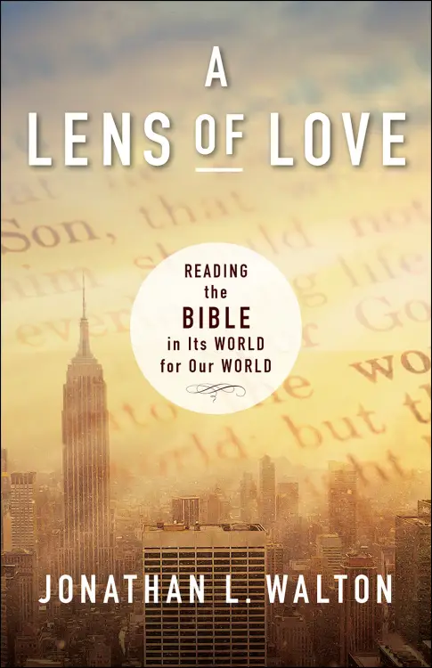 A Lens of Love: Reading the Bible in Its World for Our World