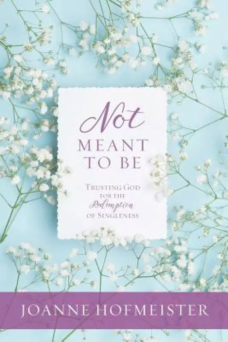 Not Meant to Be: Trusting God for the Redemption of Singleness