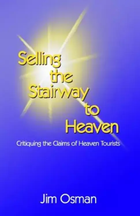 Selling the Stairway to Heaven: Critiquing the Claims of Heaven Tourists