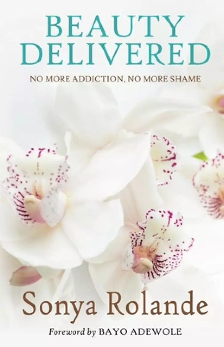 Beauty Delivered: No More Addiction, No More Shame