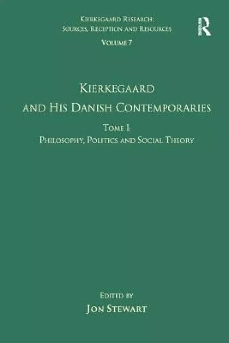 Volume 7, Tome I: Kierkegaard and his Danish Contemporaries - Philosophy, Politics and Social Theory