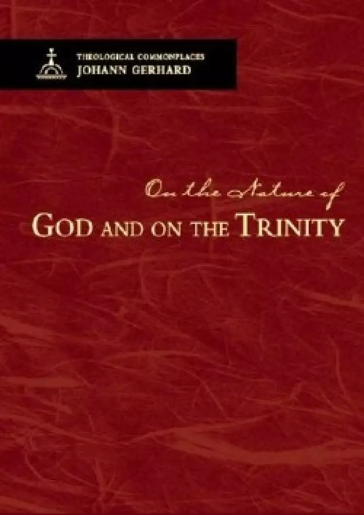 On the Nature of God and on the Trinity: Theological Commonplaces