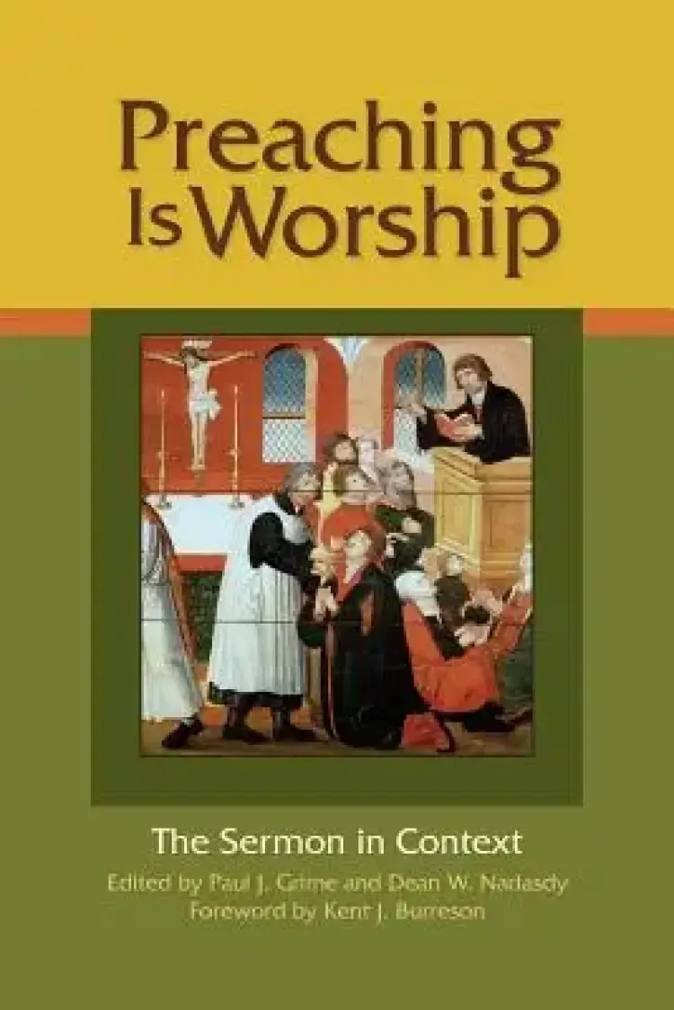 Preaching Is Worship: The Sermon in Context