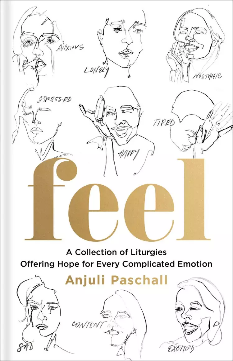 Feel: A Collection of Liturgies Offering Hope for Every Complicated Emotion