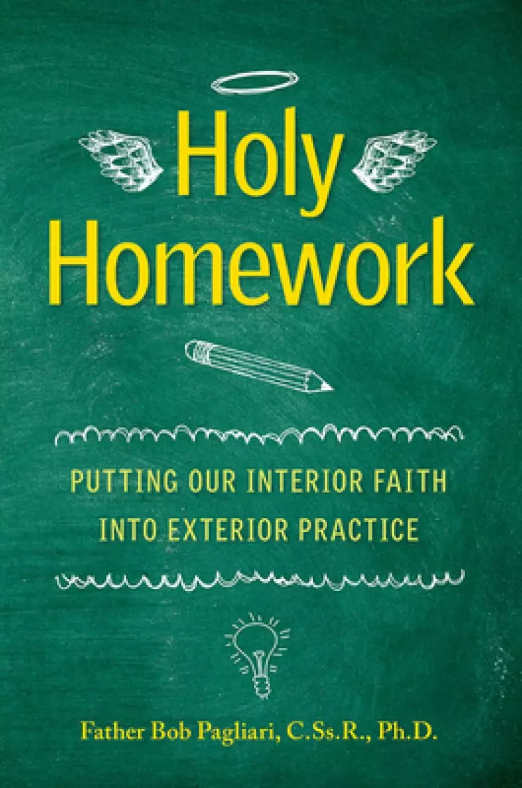 Holy Homework: Putting Our Interior Faith Into Exterior Practice