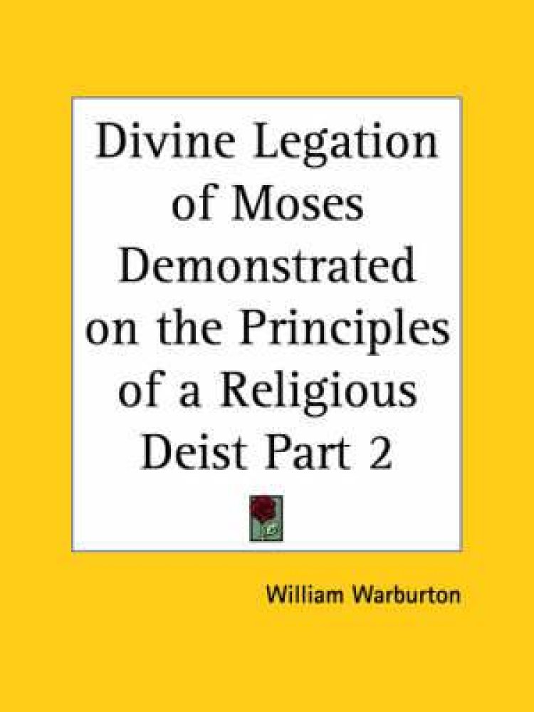 Divine Legation Of Moses Demonstrated On The Principles Of A Religious ...