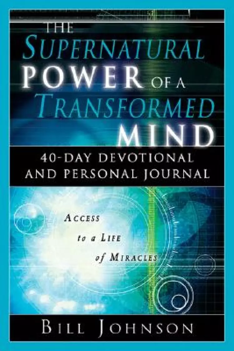 Supernatural Power Of A Transformed Mind 40 Day Devotional