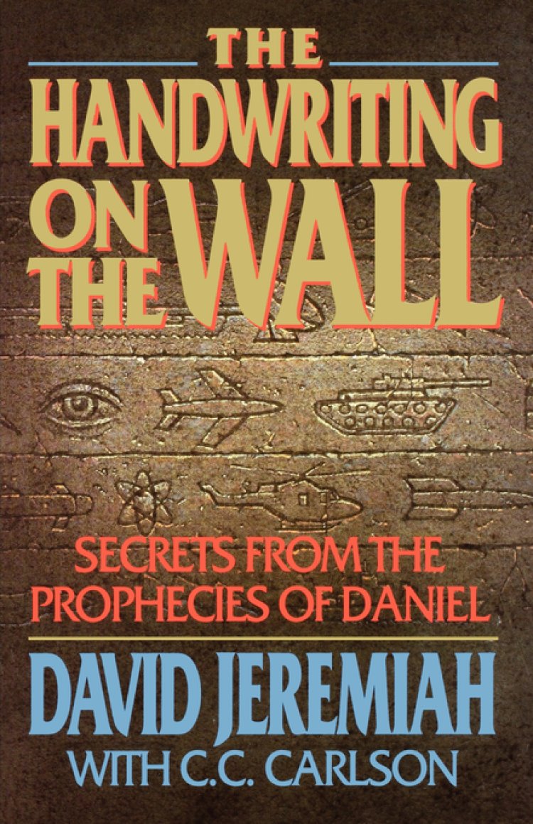 The Handwriting On The Wall: Secrets From The Prophecies Of Daniel