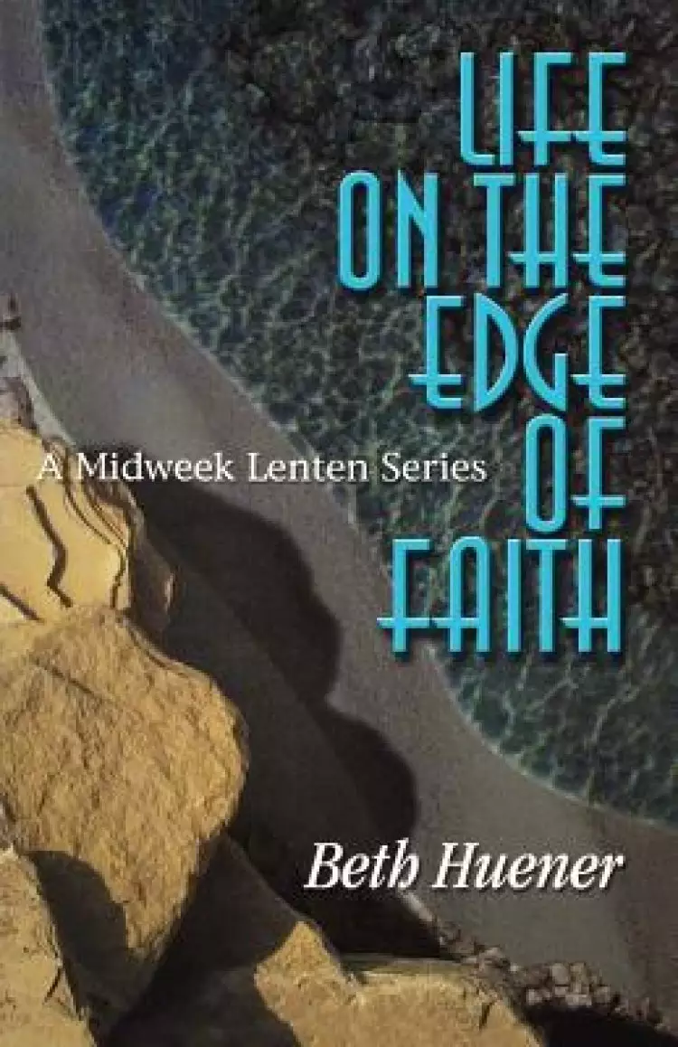 Life on the Edge of Faith: A Midweek Lenten Series