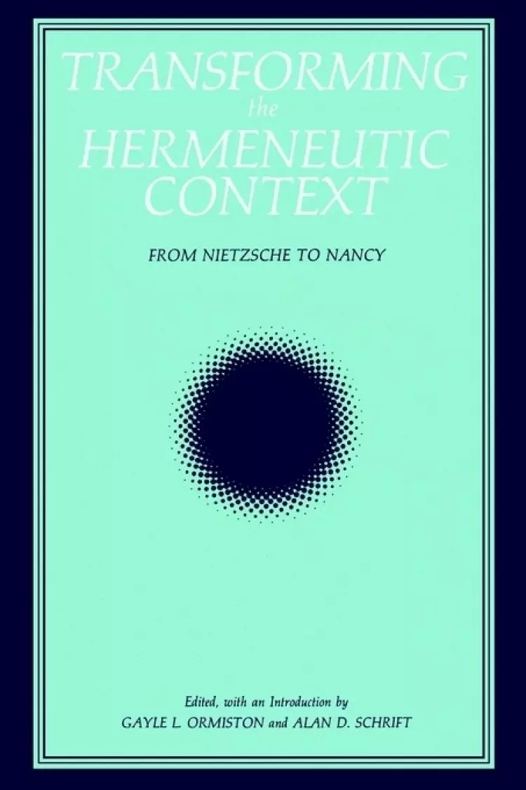 Transforming the Hermeneutic Context : From Nietzsche to Nancy