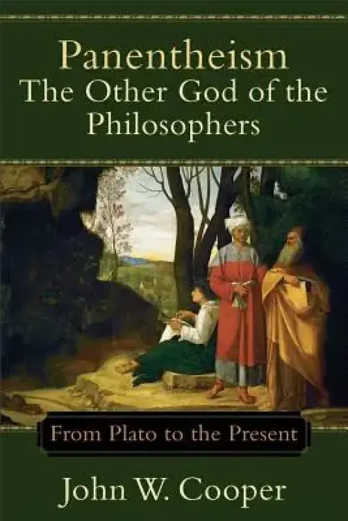 Panentheism: The Other God of the Philosophers: From Plato to the Present