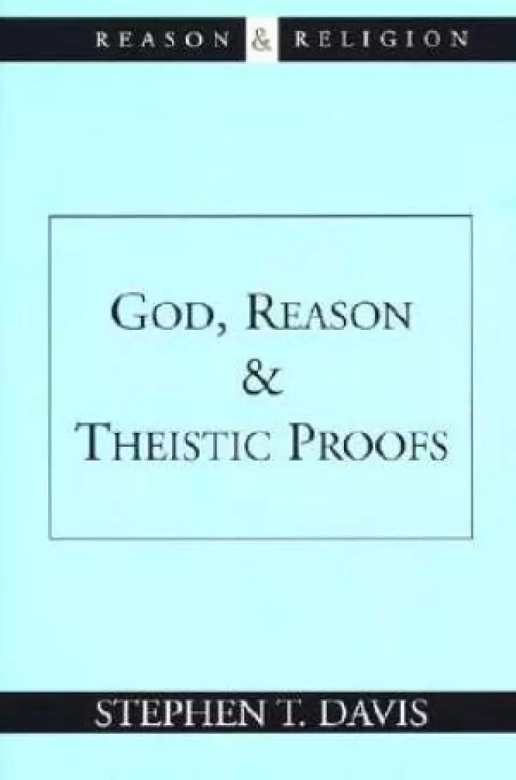 God, Reason And Theistic Proofs