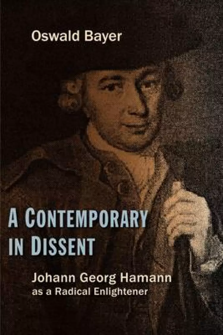 A Contemporary in Dissent: Johann Georg Hamann as Radical Enlightener