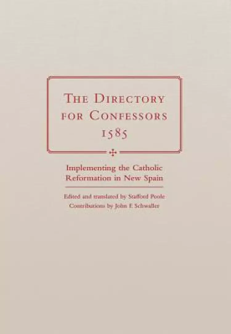 The Directory for Confessors, 1585: Implementing the Catholic Reformation in New Spain