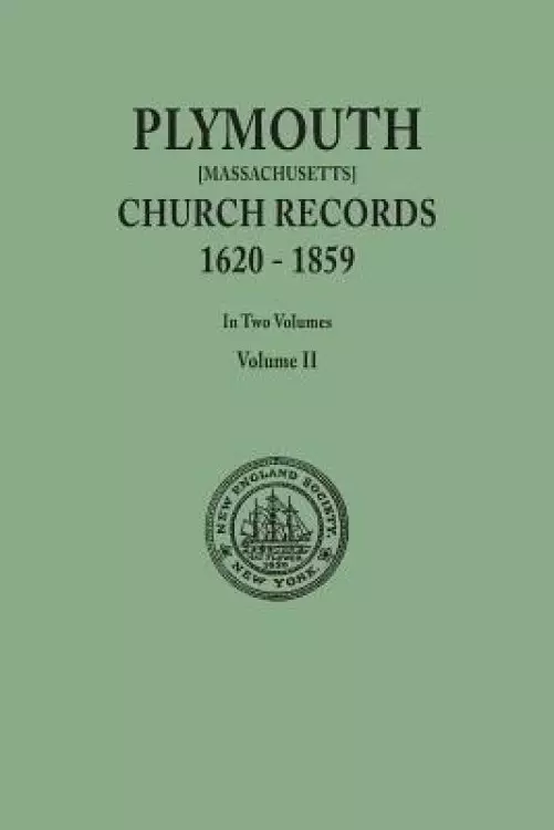 Plymouth Church Records, 1620-1859 [Massachusetts]. in Two Volumes. Volume II