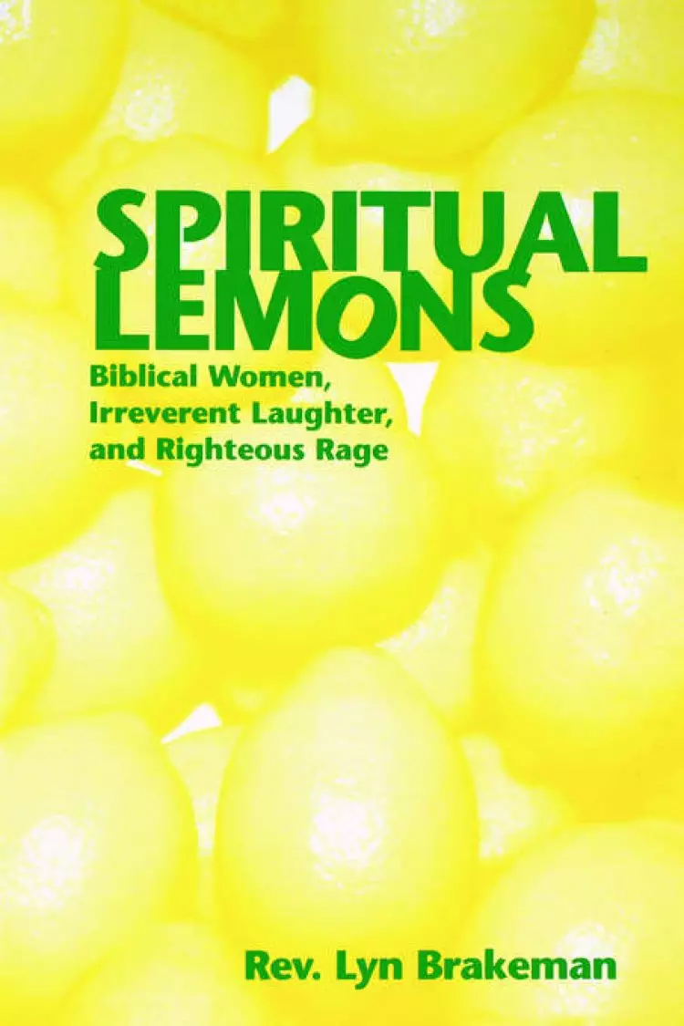 Spiritual Lemons: Biblical Women, Irreverent Laughter, and Righteous Rage