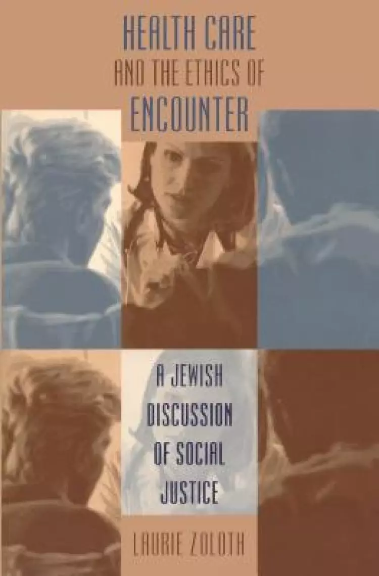 Health Care and the Ethics of Encounter: A Jewish Discussion of Social Justice