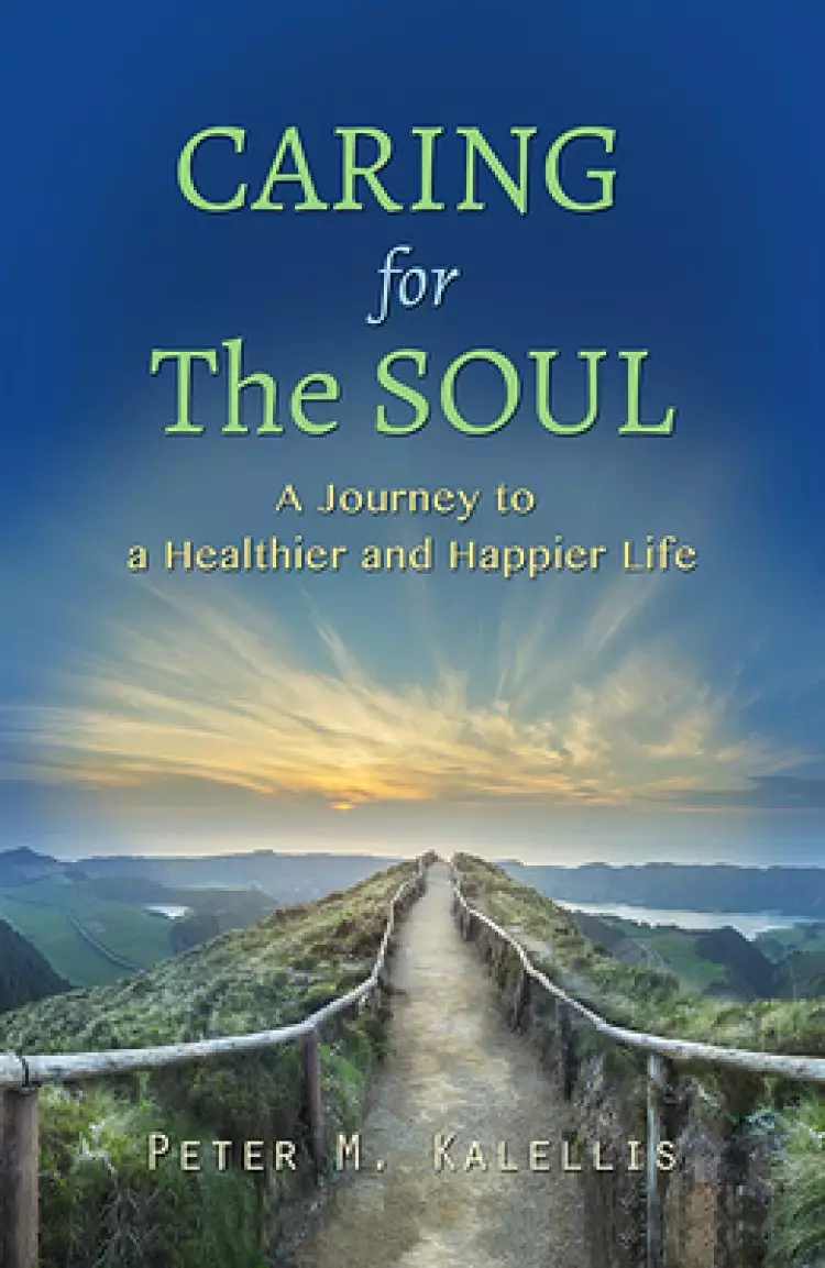 Caring for the Soul: The Journey to a Healthier and Happier Life