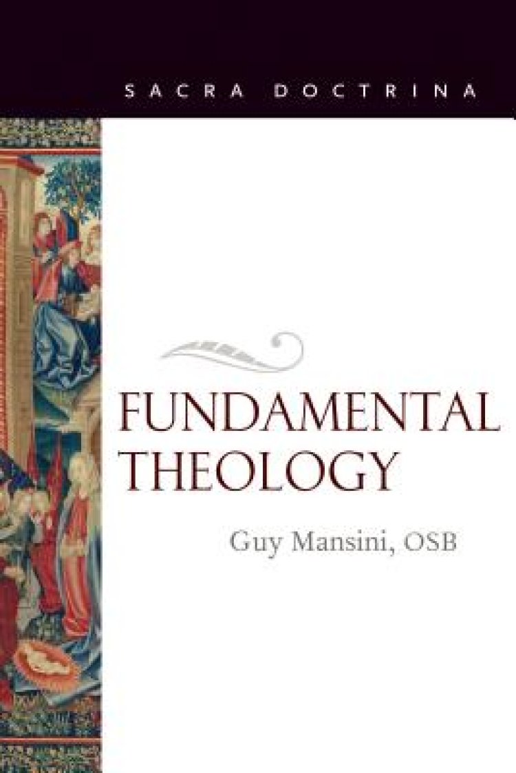 Fundamental Theology by Guy Mansini | Free Delivery at Eden