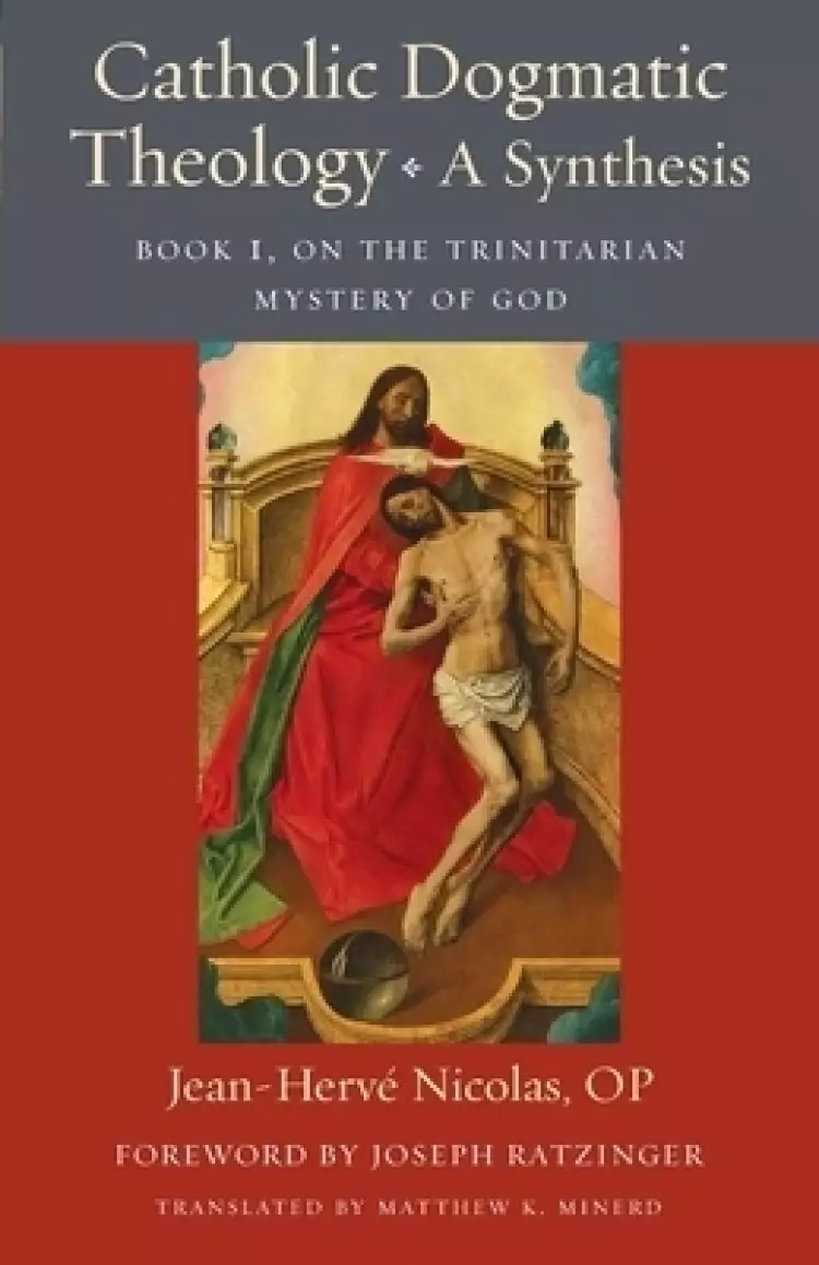 Catholic Dogmatic Theology: Book 1, On the Trinitarian Mystery of God