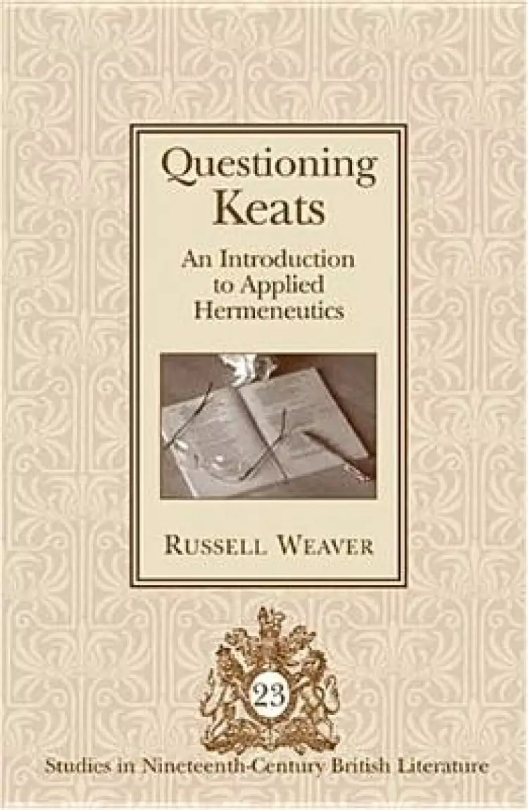 Questioning Keats : An Introduction to Applied Hermeneutics