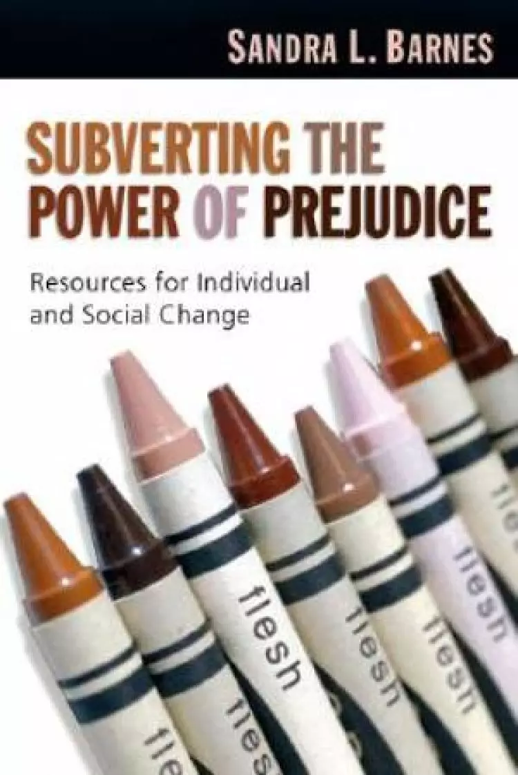 Subverting the Power of Prejudice: Resources for Individual & Social Change