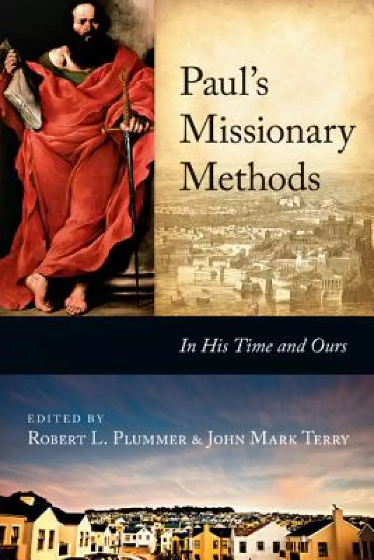 Paul's Missionary Methods: In His Time and Ours