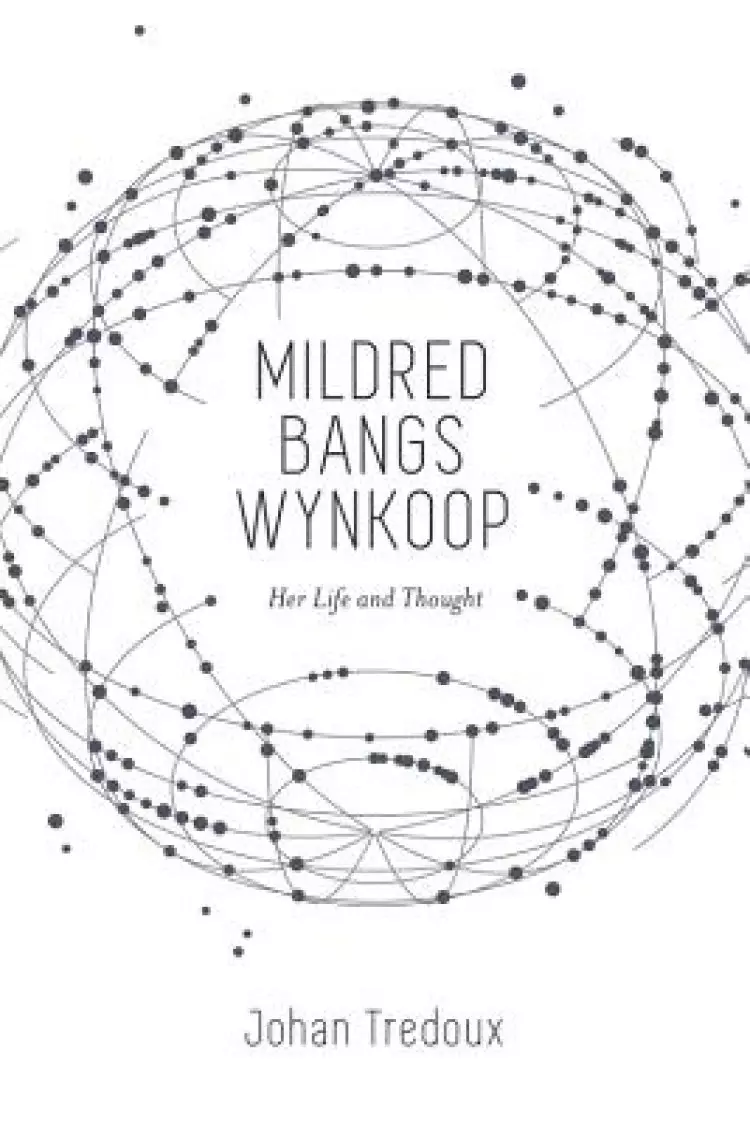 Mildred Bangs Wynkoop: Her Life and Thought