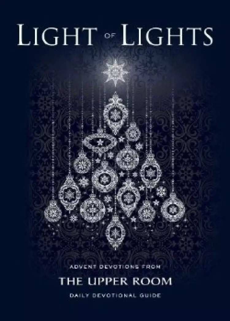 Light of Lights: Advent Devotions from The Upper Room Daily Devotional Guide