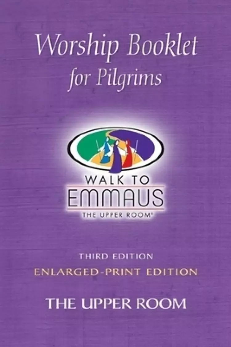 Worship Booklet for Pilgrims Enlarged-Print: Walk to Emmaus