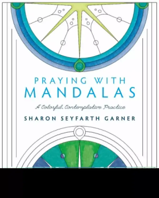 Praying with Mandalas: A Colorful, Contemplative Practice