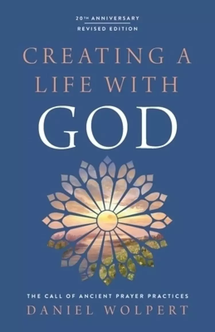 Creating a Life with God, Revised Edition: The Call of Ancient Prayer Practices