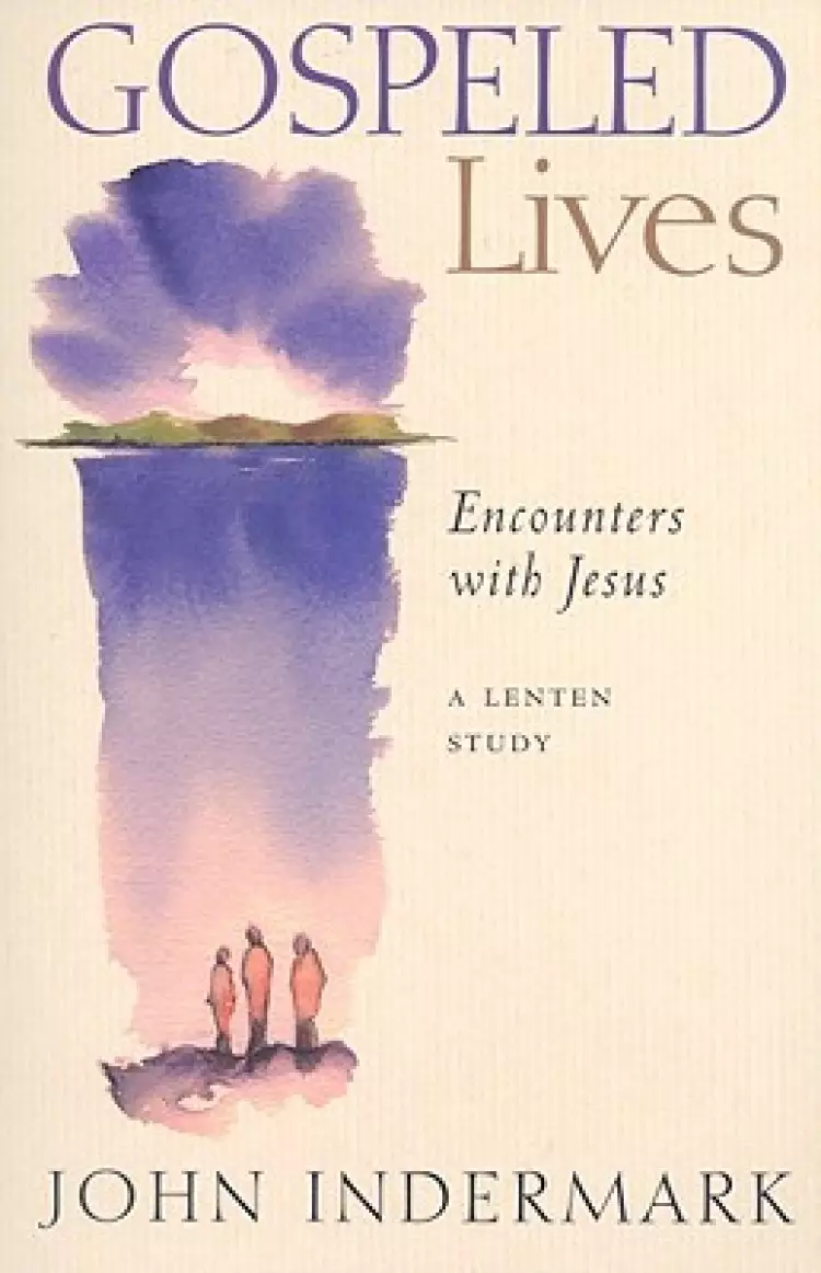 Gospeled Lives: Encounters with Jesus