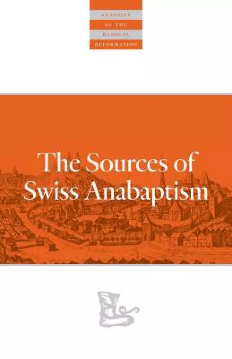 The Sources Of Swiss Anabaptism: The Grebel Letters and Related Documents