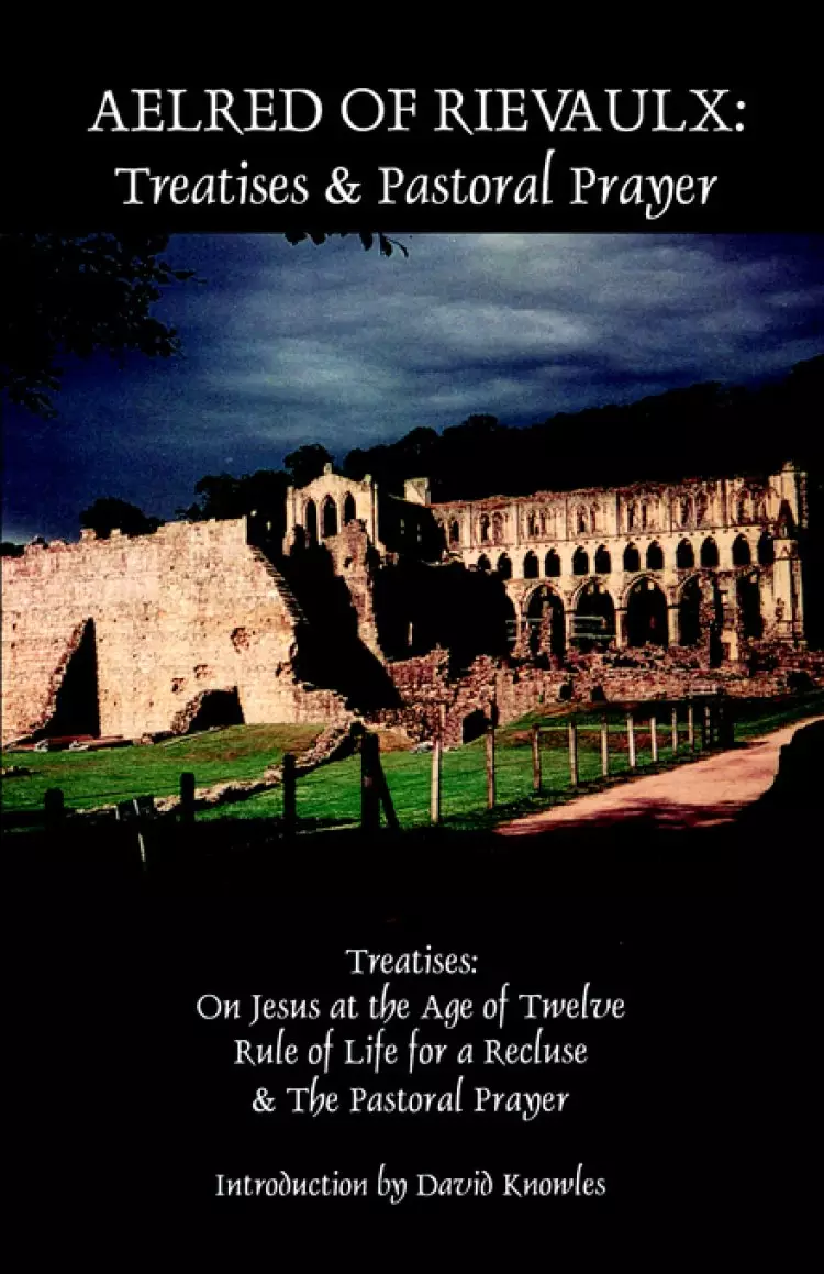 Aelred of Rievaulx: Treatises and Pastoral Prayer