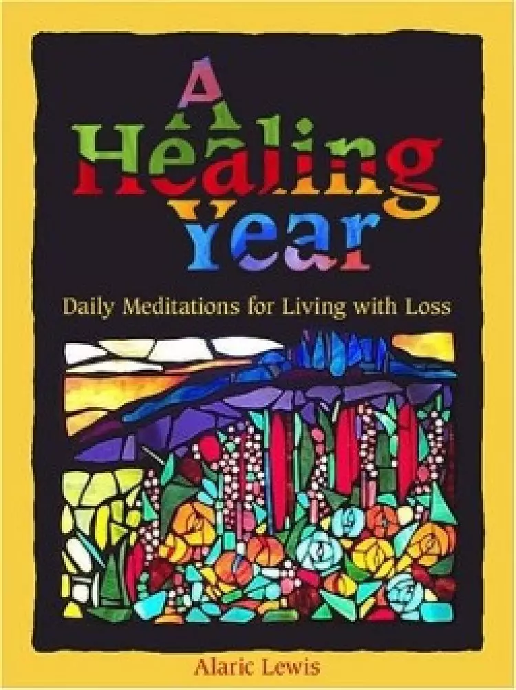 A Healing Year: Daily Meditations for Living with Loss