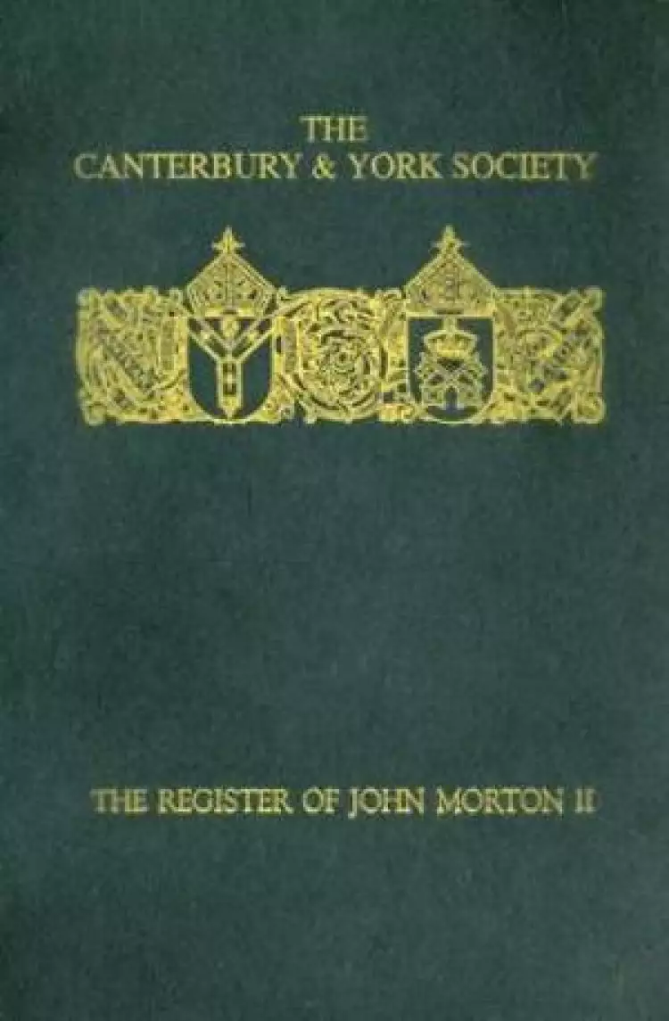The Register of John Morton, Archbishop of Canterbury 1486-1500