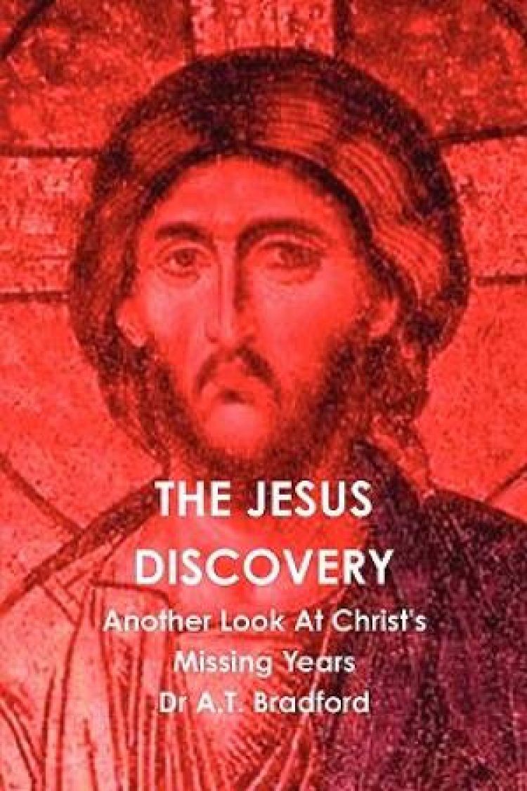 The Jesus Discovery By A.t. Bradford 