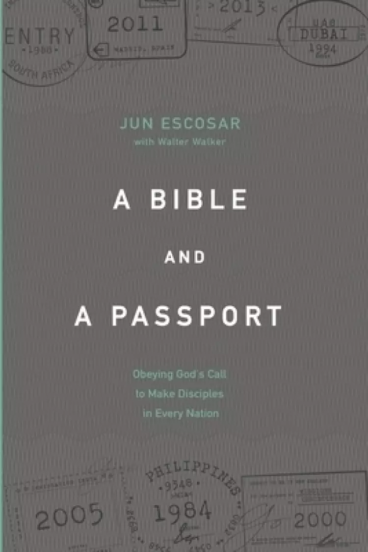 A Bible and a Passport: Obeying the Call to Make Disciples in Every Nation