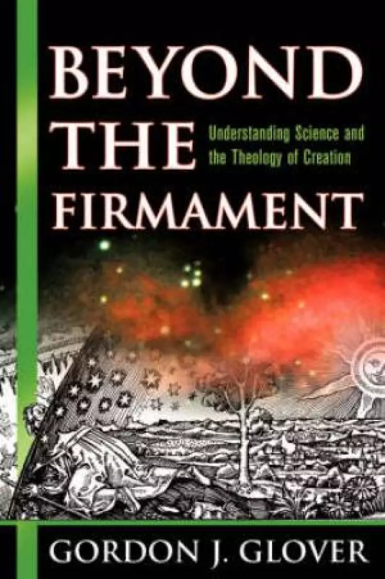 Beyond the Firmament: Understanding Science and the Theology of Creation