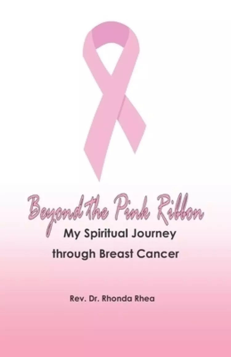 Beyond the Pink Ribbon: My Spiritual Journey through Breast Cancer