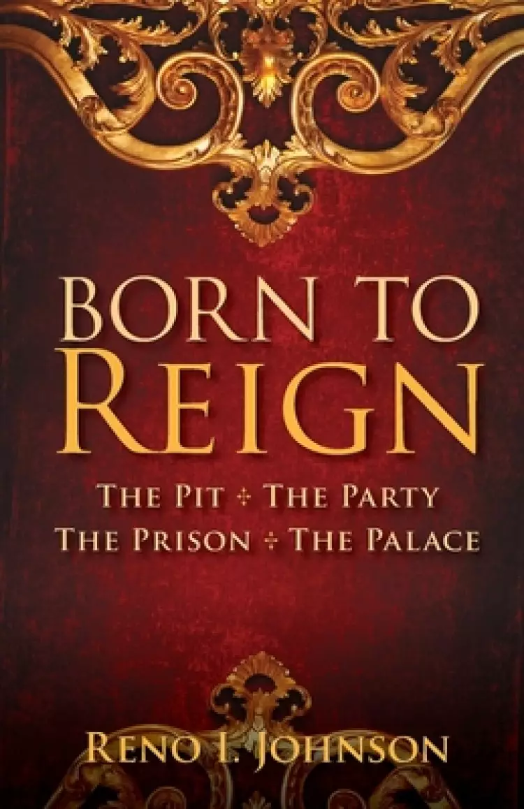 BORN TO REIGN : The Pit The Party The Prison The Palace