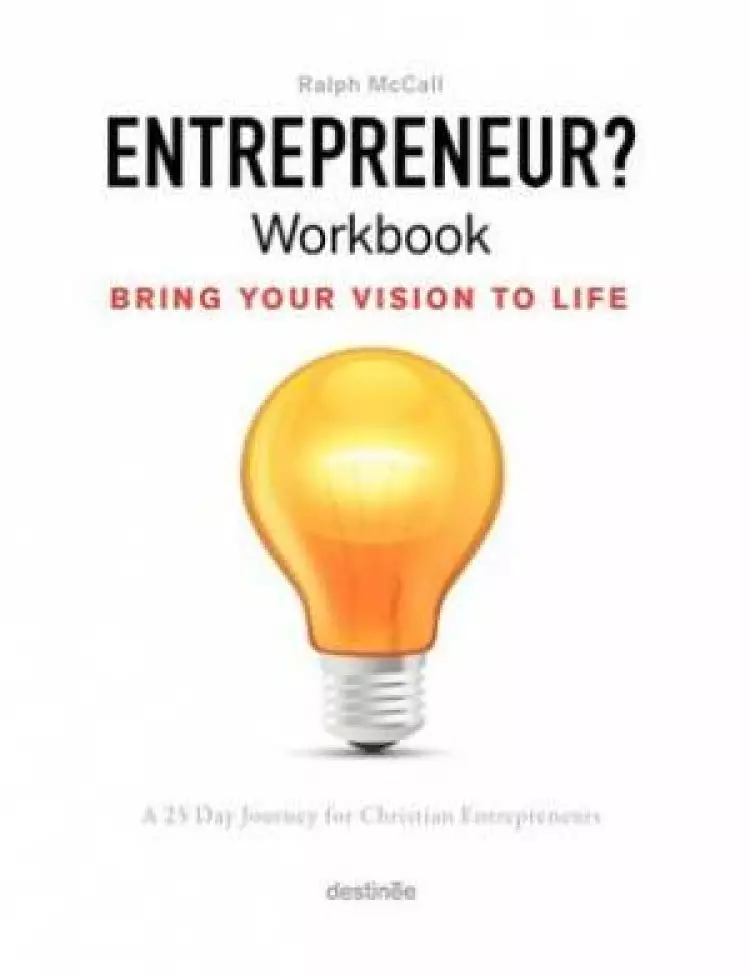 Entrepreneur? Workbook, Bring Your Vision to Life: A 25 Day Journey for Christian Entrepreneurs